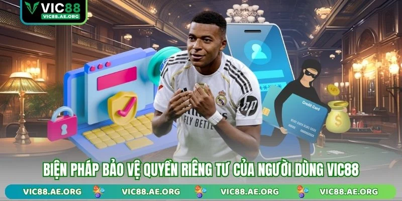 Biện pháp bảo vệ quyền riêng tư của người dùng VIC88