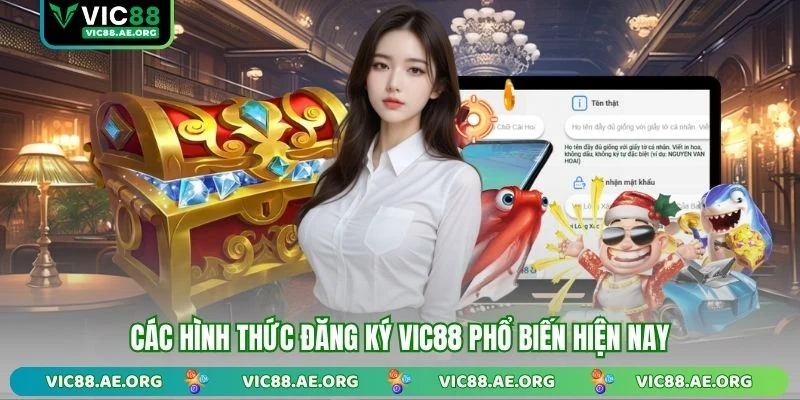 Các hình thức đăng ký VIC88 phổ biến hiện nay